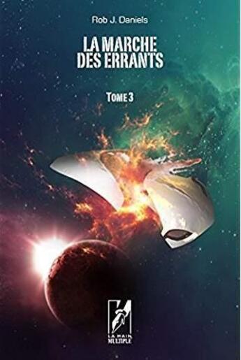 Couverture du livre « La marche des errants tome 3 » de J. Daniels Rob aux éditions La Main Multiple