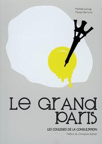 Couverture du livre « Le grand Paris : les coulisses de la consultation » de Leloup/Bertone aux éditions Archibooks