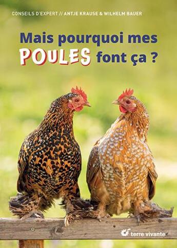 Couverture du livre « Mais pourquoi mes poules font ça ? » de Wilhelm Bauer et Antje Krause et Pierre Bertrand aux éditions Terre Vivante