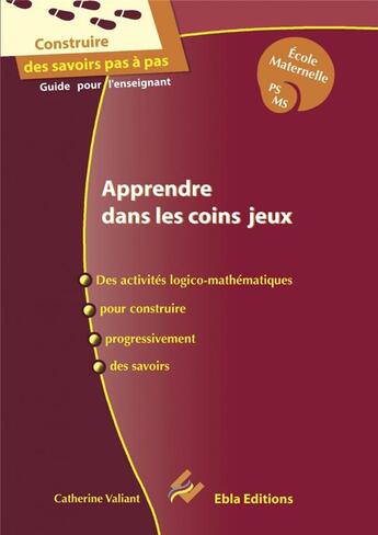 Couverture du livre « Apprendre dans les coins jeux » de Valiant Catherine aux éditions Ebla