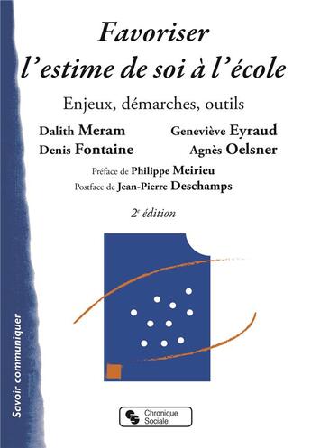 Couverture du livre « Favoriser l'estime de soi à l'école ; enjeux, démarches, outils (2e édition) » de Dalith Meram et Denis Fontaine et Genevieve Eyraud et Agnes Oelsner aux éditions Chronique Sociale