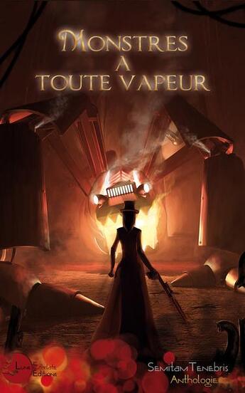 Couverture du livre « Monstres a toute vapeur » de Anthologie aux éditions Lune Ecarlate