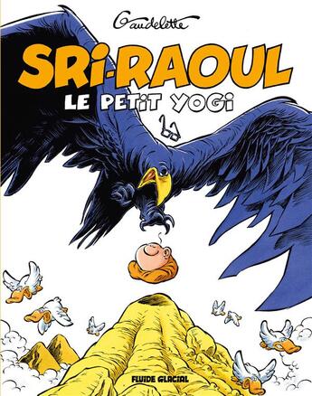 Couverture du livre « Sri raoul, le petit yogi - on ne medite pas a table ! » de Michel Gaudelette aux éditions Fluide Glacial