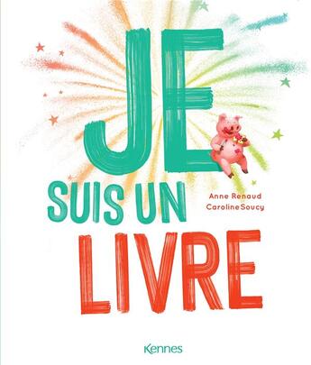 Couverture du livre « Je suis un livre » de Anne Renaud et Caroline Soucy aux éditions Kennes Editions