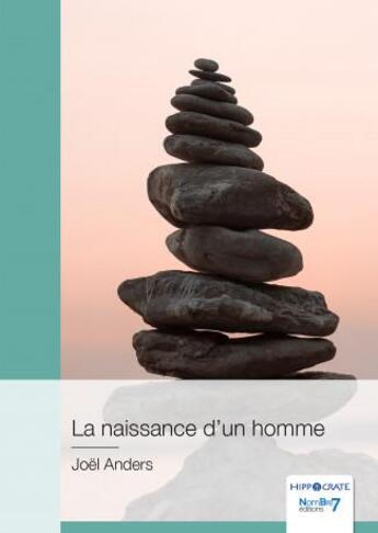 Couverture du livre « La naissance d'un homme » de Joel Anders aux éditions Nombre 7