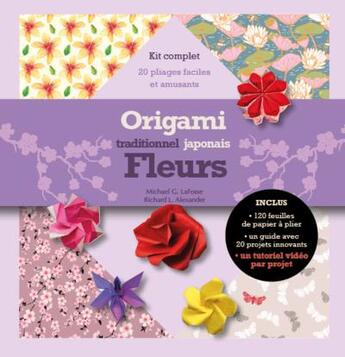 Couverture du livre « Origami traditionnel japonais : Fleurs ; Kit complet avec un livret et 120 feuilles » de Michael Lafosse et Richard Alexander aux éditions Synchronique