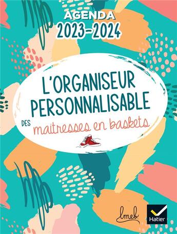 Couverture du livre « L'organiseur personnalisable des maîtresses en baskets : planification et agenda (édition 2023/2024) » de Anais Proy et Nina Raynal aux éditions Hatier