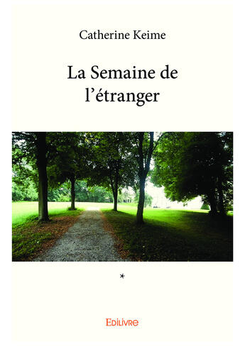 Couverture du livre « La semaine de l'étranger » de Catherine Keime aux éditions Editions Edilivre