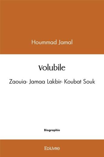 Couverture du livre « Volubile - zaouia- jamaa lakbir- koubat souk » de Hoummad Jamal aux éditions Edilivre