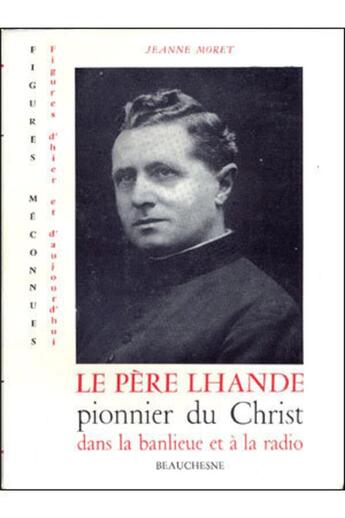 Couverture du livre « Le père Lhande pionnier du Christ dans la banlieue et à la radio » de Moret Jeanne aux éditions Beauchesne