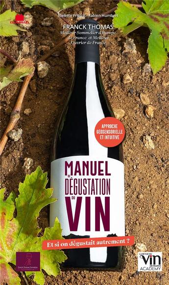 Couverture du livre « Manuel de dégustation du vin » de Franck Thomas et Idelette Fritsch et Fabien Humbert aux éditions Massin