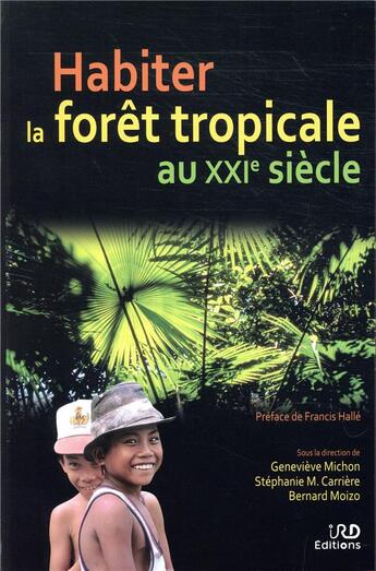 Couverture du livre « Habiter les forêts tropicales au XXIe siècle » de Stephanie Carriere et Genevieve Michon et Bernard Moizo aux éditions Ird