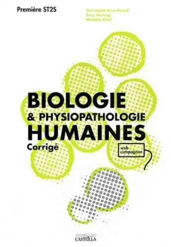 Couverture du livre « Biologie et physiopathologie humaines ; première ST2S ; corrigé » de Christophe Brun-Picard et Suzy Herzog et Mustafa Kriat aux éditions Casteilla