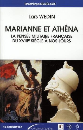 Couverture du livre « Marianne et Athéna ; la pensée militaire francaise du XVIIIe siècle à nos jours » de Lars Wedin aux éditions Economica