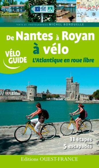 Couverture du livre « De Nantes à Royan à vélo ; l'Atlantique en roue libre ; 11 étapes, 5 escapades » de Michel Bonduelle aux éditions Ouest France