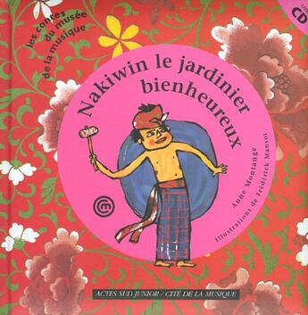 Couverture du livre « Nakiwin le jardinier bienheureux (+cd) » de Anne Montange aux éditions Actes Sud