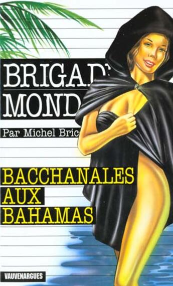 Couverture du livre « Brigade mondaine t.211 ; bacchanales aux Bahamas » de Michel Brice aux éditions Vauvenargues