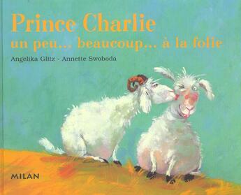 Couverture du livre « Prince Charlie, Un Peu...Beaucoup... A La Folie » de Glitz-A+Swoboda-A aux éditions Milan