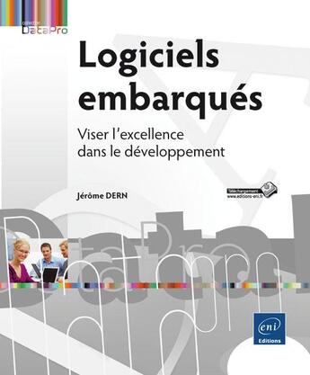 Couverture du livre « Logiciels embarqués ; viser l'excellence dans le développement » de Jerome Dern aux éditions Eni