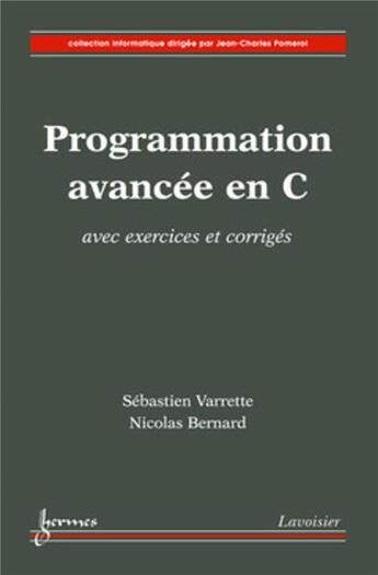 Couverture du livre « Programmation avancée en C avec exercices corrigés » de Nicolas Bernard et Sebastien Varrette aux éditions Hermes Science Publications