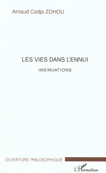 Couverture du livre « Les vies dans l'ennui - insinuations » de Arnaud-Codjo Zohou aux éditions L'harmattan