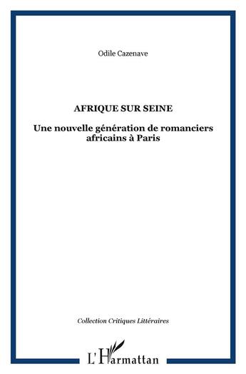 Couverture du livre « Afrique sur seine - une nouvelle generation de romanciers africains a paris » de Odile Cazenave aux éditions L'harmattan