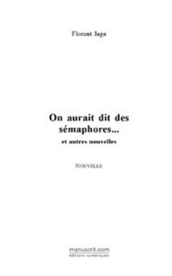 Couverture du livre « On aurait dit des sémaphores... » de Florent Jaga aux éditions Le Manuscrit