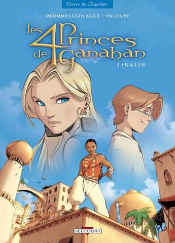 Couverture du livre « Les 4 princes de Ganahan Tome 1 ; Galin » de Raphael Drommelschlager et Tony Valente aux éditions Delcourt