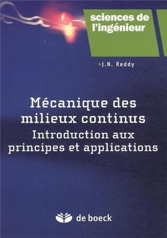 Couverture du livre « Mécanique des milieux continus ; introduction aux principes et applications » de J. N. Reddy aux éditions De Boeck Superieur