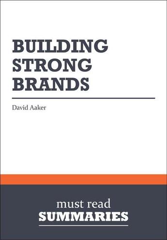 Couverture du livre « Building Strong Brands : Review and Analysis of Aaker's Book » de Businessnews Publish aux éditions Business Book Summaries