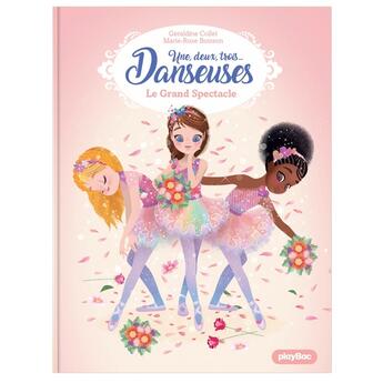 Couverture du livre « Une, deux, trois danseuses Tome 9 : le grand spectacle » de Geraldine Collet et Marie-Rose Boisson aux éditions Play Bac