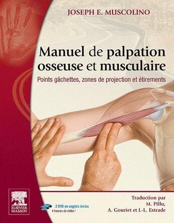 Couverture du livre « Manuel de palpation osseuse et musculaire ; points gâchettes, zones de projection et étirements » de Joseph E. Muscolino aux éditions Elsevier-masson