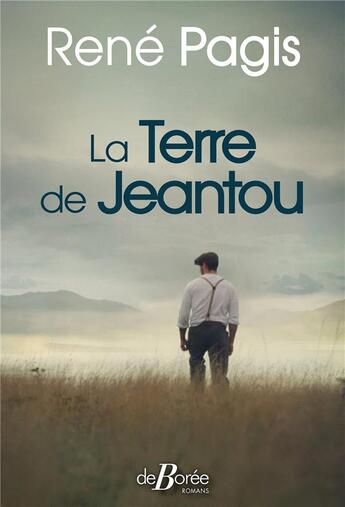 Couverture du livre « La terre de Jeantou » de Rene Pagis aux éditions De Boree