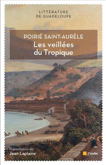 Couverture du livre « Les veillées du tropique » de Jean-Pierre Poirie Saint-Aurele aux éditions Editions De L'aube