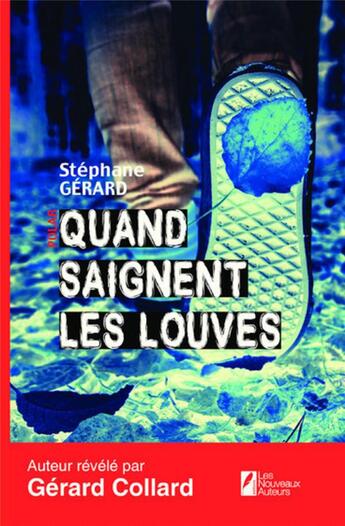 Couverture du livre « Quand saignent les louves » de Stephane Gerard aux éditions Les Nouveaux Auteurs