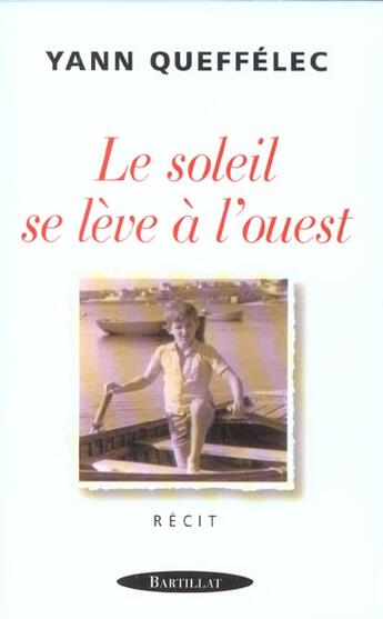 Couverture du livre « Le soleil se leve a l ouest » de Yann Queffelec aux éditions Bartillat