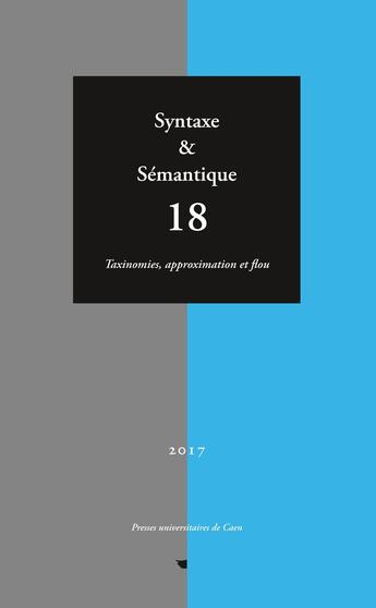 Couverture du livre « Syntaxe et semantique, n 18/2017. taxinomies, approximation et flou » de Gerhard-Krait Franci aux éditions Pu De Caen