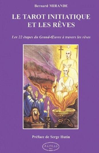 Couverture du livre « Le tarot initiatique et les rêves ; les 22 étapes du grand-oeuvre a travers les rêves » de Bernard Mirande aux éditions Altess