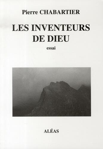 Couverture du livre « Les inventeurs de dieu » de Pierre Chabartier aux éditions Aleas