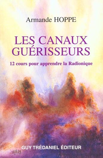 Couverture du livre « Les canaux guerisseurs - 12 cours pour apprendre la radionique » de  aux éditions Guy Trédaniel