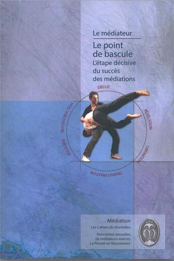 Couverture du livre « Le point de bascule ; l'étape décisive du succès des médiations » de  aux éditions Medias & Mediations