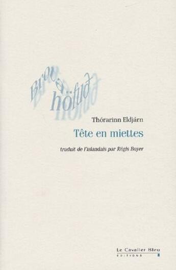 Couverture du livre « Tête en miettes » de Thorarinn Eldjarn aux éditions Le Cavalier Bleu