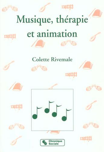 Couverture du livre « Musique ,Therapie Et Animation » de Rivemale aux éditions Chronique Sociale