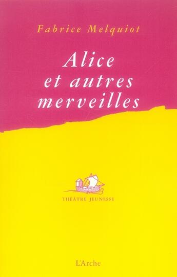 Couverture du livre « Alice et autres merveilles » de Melquiot Fabrice aux éditions L'arche