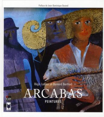 Couverture du livre « Arcabas peintures » de Regis Ladous aux éditions Cld