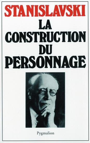 Couverture du livre « La construction du personnage » de Stanislavski aux éditions Pygmalion