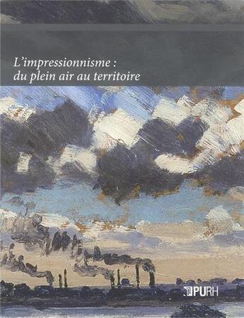 Couverture du livre « L'impressionnisme : du plein air au territoire » de Frederic Cousinie aux éditions Pu De Rouen