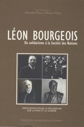 Couverture du livre « Léon Bourgeois ; du solidarisme à la Société des Nations » de Maurice Vaïsse et Alexandre Niess aux éditions Dominique Gueniot