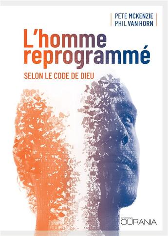 Couverture du livre « L'homme reprogrammé ; selon le code de Dieu » de Pete Mckenzie et Phil Van Horn aux éditions Ourania