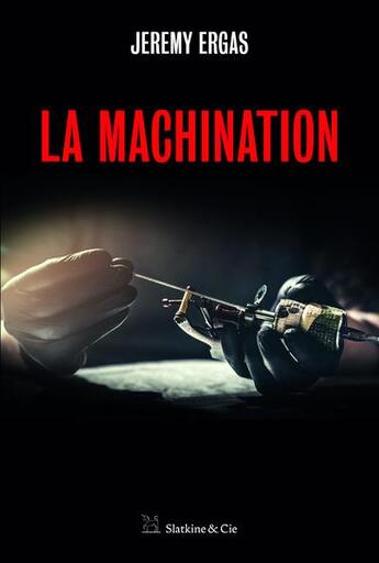 Couverture du livre « La machination » de Jeremy Ergas aux éditions Slatkine Et Cie